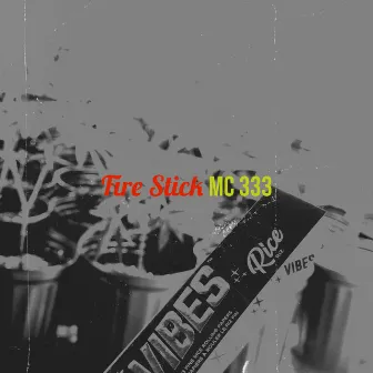 Fire Stick by MC 333