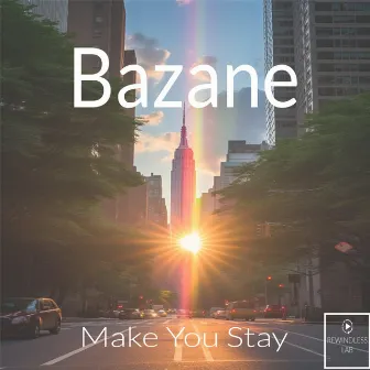 Make You Stay by Bazane