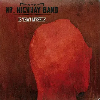 Is That Myself by Mr. Highway Band