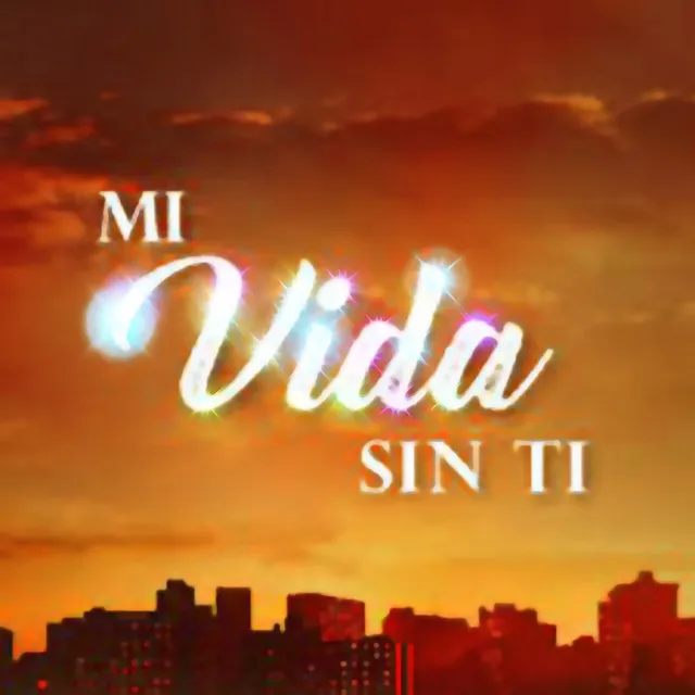 Mi Vida Sin Ti