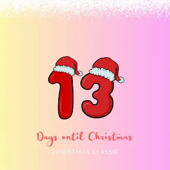 13 Days Until Christmas by Brand New Christmas Songs