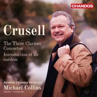 Crusell: Clarinet Concertos by Michael Collins