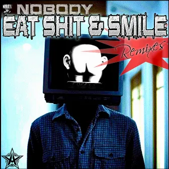 Eat Shit and Smile (Remixes) by Nobody