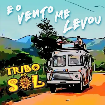 E o Vento Me Levou by Tribo do Sol