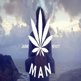 Marijuana Man by Jaime Wyatt