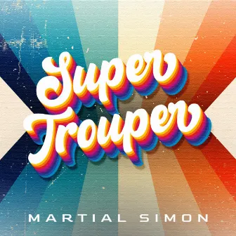 Super Trouper by Martial Simon