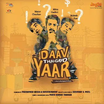 Daav Thai Gayo Yaar (Original Motion Picture Soundtrack) by Parth Bharat Thakkar