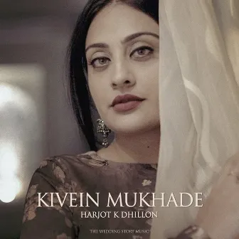 Kivein Mukhade by Harjot K Dhillon