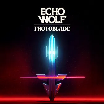 Protoblade by Echo Wolf