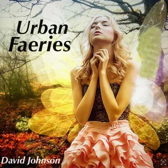 Urban Faeries by David Johnson