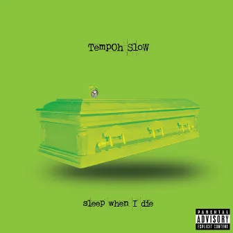 Sleep When I Die by TEMPOH Slow