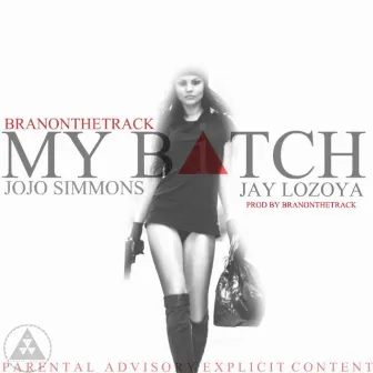 My Bitch (feat. Jay Lozoya & Jojo Simmons) by BranOnTheTrack