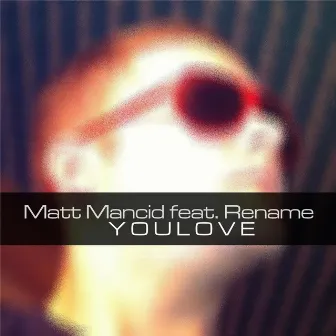 Youlove by Matt Mancid