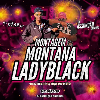 Montagem da Montana Ladyblack / Vila Helipa X Rua do Meio by MC Díaz SP