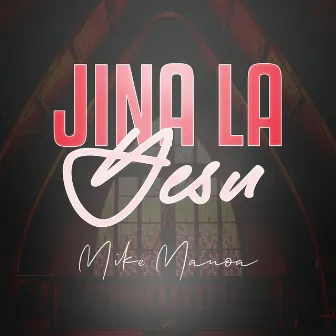 Jina La Yesu by Mike Manoa