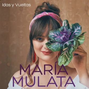 Idas y Vueltas by Maria Mulata