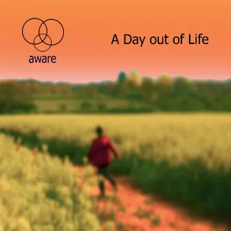 A Day Out of Life by Aware