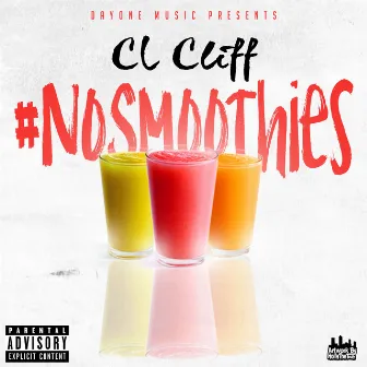 No Smoothies by CL'CLiFF