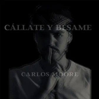 Cállate y Bésame by Carlos Moore