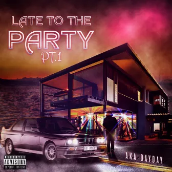 Late to the Party, Pt. 1 by Aka DayDay