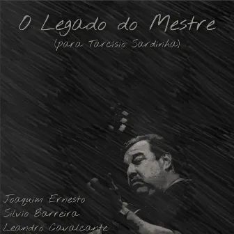 O Legado do Mestre (Para Tarcísio Sardinha) by Silvio Barreira