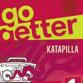 Go Getter by Katapilla