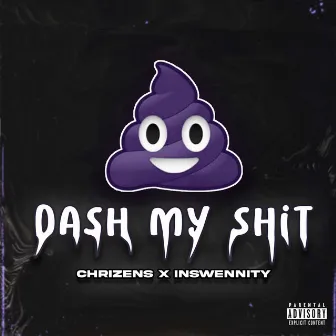 Dash My Shit (Radio Edit) by Inswennity