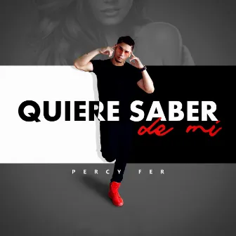 Quiere Saber de Mi by PERCYFER