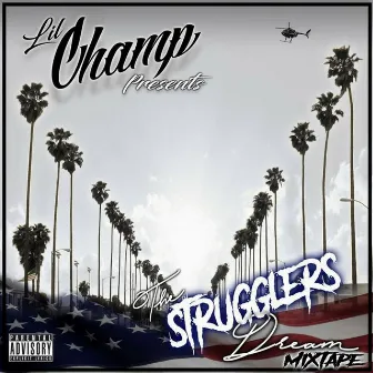 The Strugglers Dream Mixtape by Lil Champ