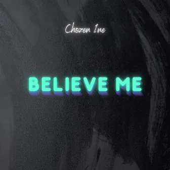 Believe Me by Chozen 1ne