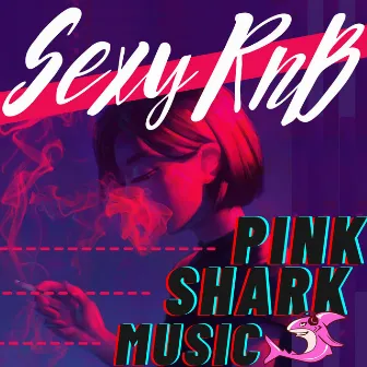 Sexy RnB by Pink Shark Music