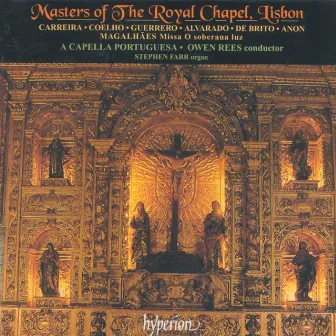 Masters of The Royal Chapel, Lisbon (Portuguese Renaissance Music 1) by Filipe de Magalhães