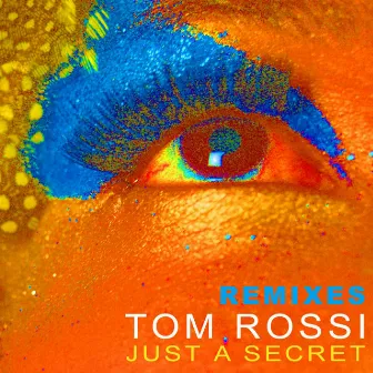 Just A Secret (Remixes) by Tom Rossi