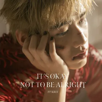 It's Okay Not To Be Alright by PP Krit