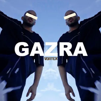 Gazra by Vortex