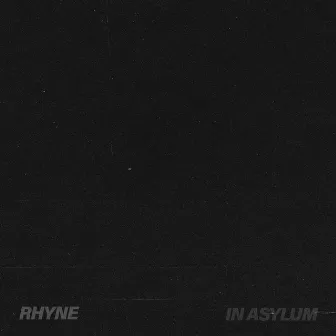 In Asylum by Rhyne