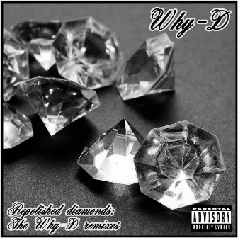 Repolished Diamonds: The Why-D Remixes by Why-D