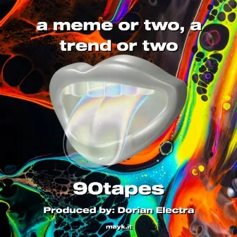 a meme or two a trend or two by 90tapes