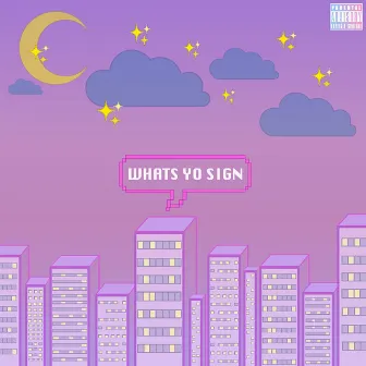 What's Yo Sign by Loyoslf