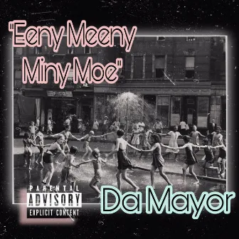 Eeny Meeny Miny Moe by Da Mayor