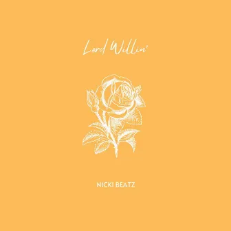 Lord Willin' by Nicki Beatz