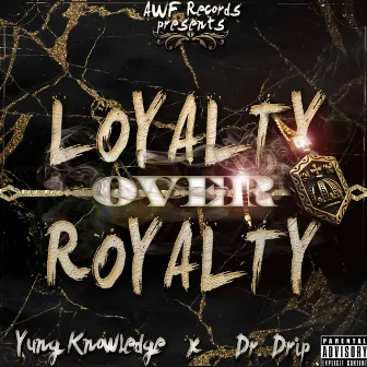 Loyalty over Royalty by Yung Knowledge