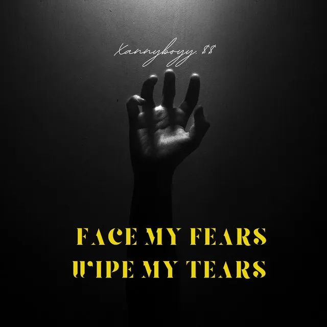 Face My Fears Wipe My Tears