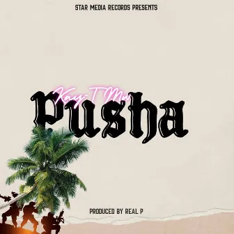 Pusha by Kay-T Mw