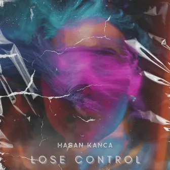 Lose Control by Hasan Kanca