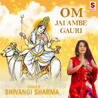 Om Jai Ambe Gauri by Shivangi Sharma