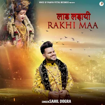 Laad Ladai Rakhi Maa by Sahil Dogra