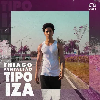 Tipo Iza by Thiago Pantaleão