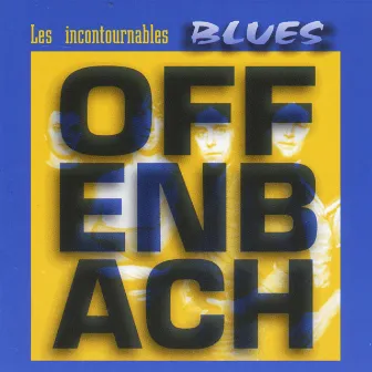 Les Incontournables Blues by Offenbach