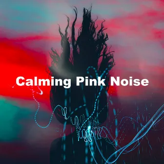 Calming Pink Noise by Soporific Pink Noise